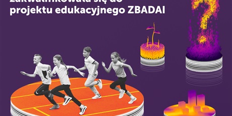 Powiększ grafikę: projekt-edukacyjny-zbadai-710787.jpg
