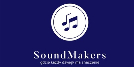 Sound Makers gdzie każdy dźwięk ma znaczenie